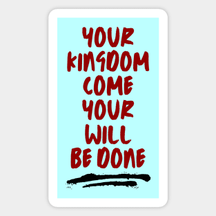 Your Kingdom Come Your Will Be Done | Matthew 6:10 Magnet